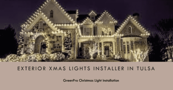 Choose GreenPro: Your Exterior Xmas Lights Installer in Tulsa